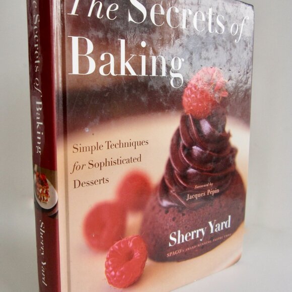 Secrets of Baking Sherry Yard - Simple Techniques for Sophisticated Desserts HC - Picture 2 of 8